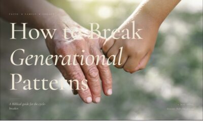 How to Break Generational Patterns: A Biblical Guide for the Cycle-Breaker
