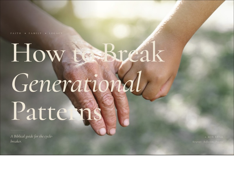 How to Break Generational Patterns: A Biblical Guide for the Cycle-Breaker